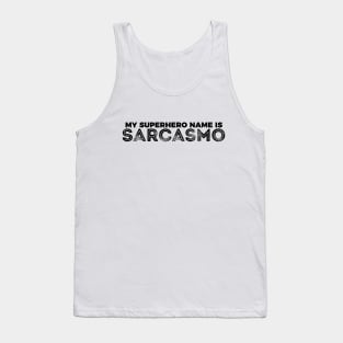 Funny Sarcasmo My Superhero Name Tank Top